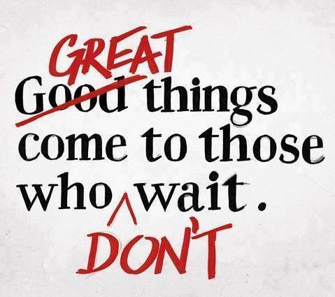 Don’t Wait